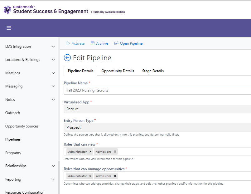 The 'Edit Pipeline' page with tabs for 'Pipeline Details,' 'Opportunity Details,' and 'Stage Details.' The 'Pipeline Details' tab showing fields for pipeline name, virtualized app, entry person type, roles that can view, and roles that can manage opportunities. The top menu includes options to Activate, Archive, and Open the pipeline.