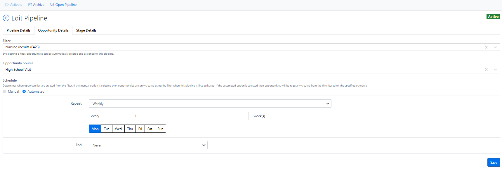 The 'Edit Pipeline' page with tabs for 'Pipeline Details,' 'Opportunity Details,' and 'Stage Details.' The 'Opportunity Details' tab showing fields for filter, opportunity source, and schedule, with an interface for repeating events including day selection and an end date. The top menu includes options to Activate, Archive, and Open the pipeline, with a 'Save' button at the end.