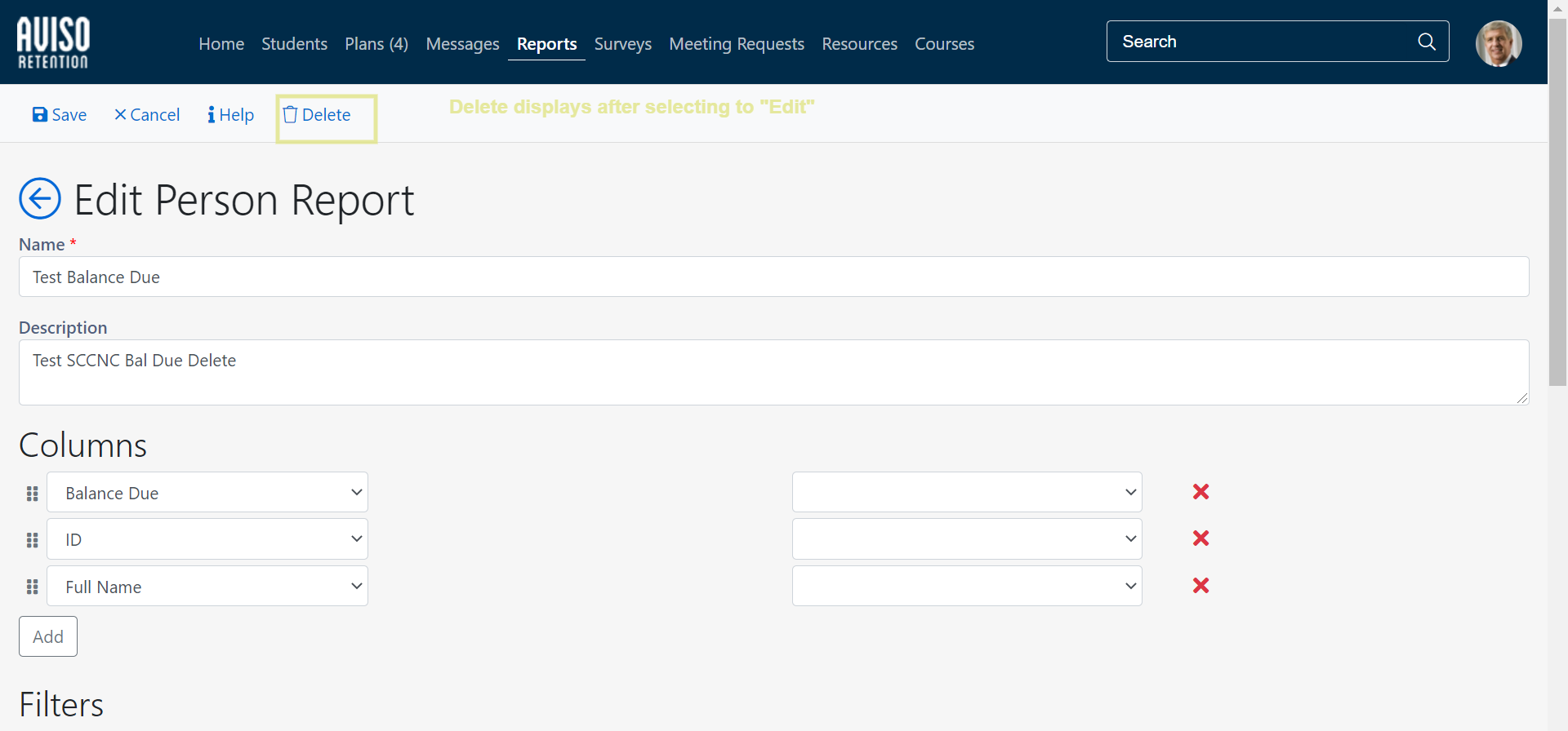 The Edit Person Report page showing fields for Name and Description. Columns section showing three dropdowns for Balance Due, ID, and Full Name with delete icons, plus Add button. Filters section appearing below. Top actions showing Save, Cancel, Help, and Delete. The Delete option highlighted with text 'Delete displays after selecting Edit.'