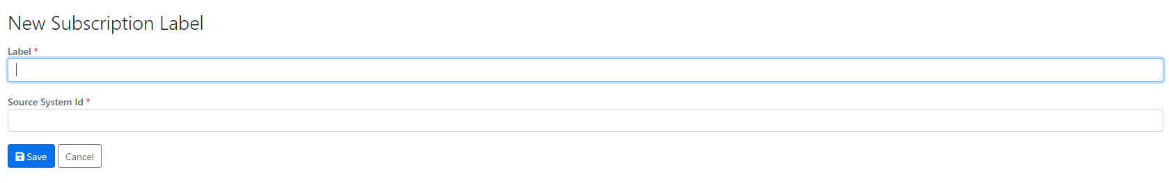 The 'New Subscription Label' section showing 'Label' and 'Source System Id' fields, with 'Save' and 'Cancel' options.