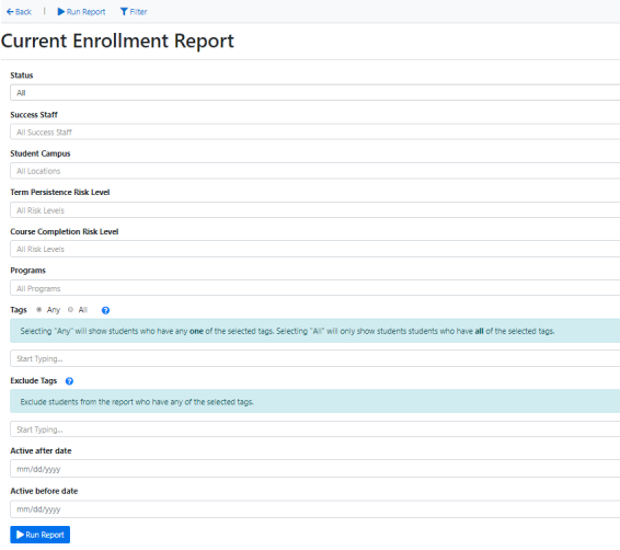 The Current Enrollment Report page showing filter fields for Status, Success Staff, Student Campus, Term Persistence Risk Level, Course Completion Risk Level, Programs, Tags with Any and All options, Exclude Tags, Active after date, and Active before date, with a Run Report button at the bottom.