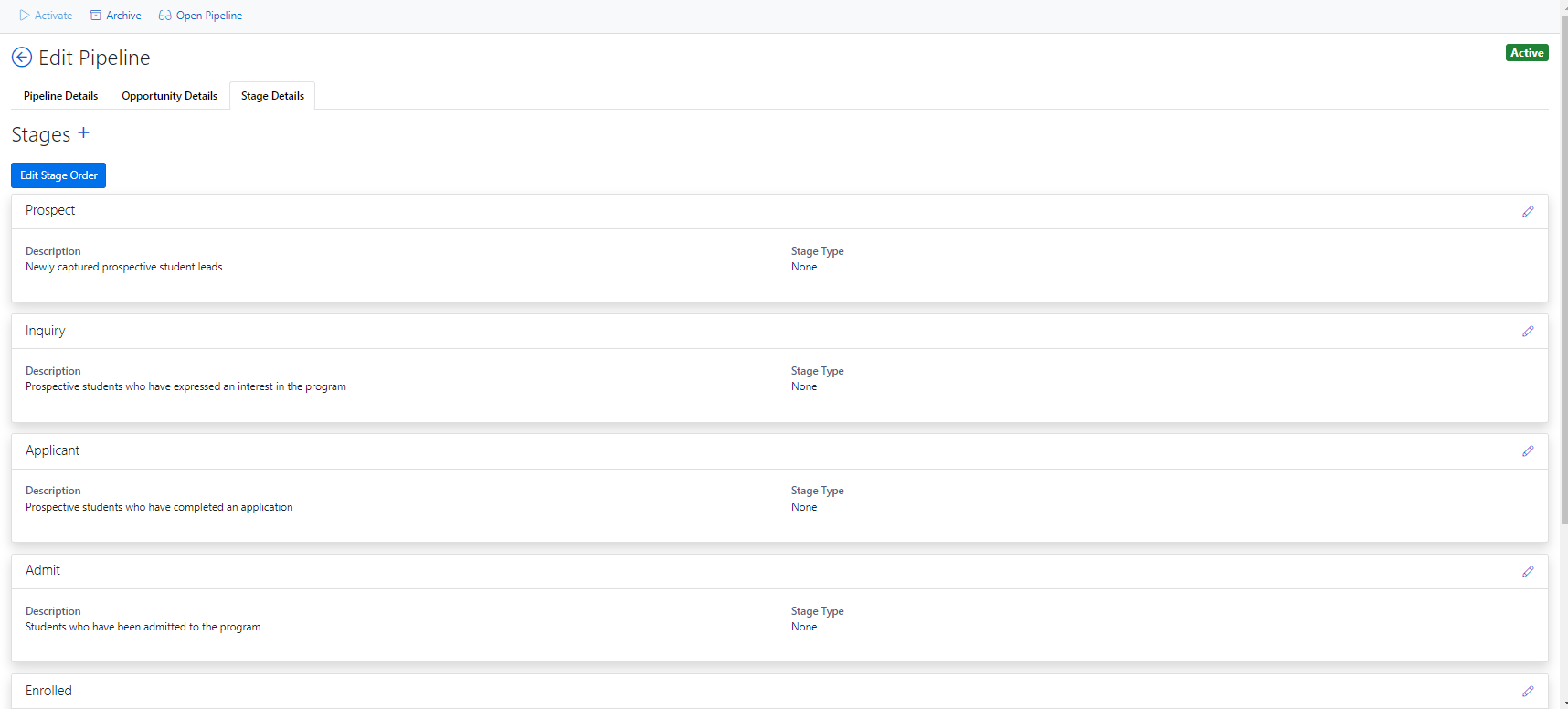 The Edit Pipeline page showing the Stage Details tab opened, displaying a list of pipeline stages, including Prospect, Inquiry, Applicant, Admit, and Enrolled. Each stage shows a description field and a Stage Type field, with an edit icon on the right side of each row. A button labeled Edit Stage Order appearing at the top, and an Active status badge in the upper right corner.