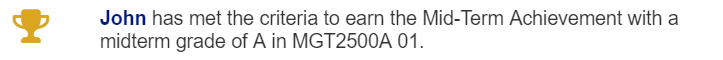An achievement message showing a trophy icon and text noting that John has met the criteria to earn the Mid‑Term Achievement with a midterm grade of A in course MGT2500A 01.