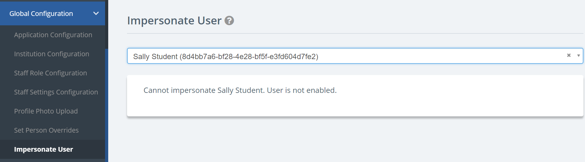 An Impersonate User page showing Global Configuration menu options along with a user selection field containing ‘Sally Student,’ and a system message stating that the user cannot be impersonated because the account is not enabled.