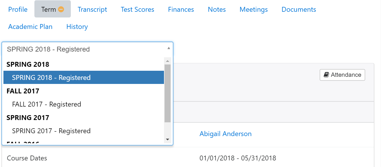 The Term page showing top navigation tabs including Profile, Term, Transcript, Test Scores, Finances, Notes, Meetings, Documents, Academic Plan, and History. Term drop‑down menu opened and displays multiple terms such as Spring 2018 and Fall 2017 with registration status. Attendance button appears on the right.