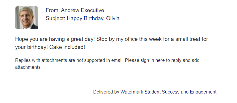 The Message showing From: Andrew Executive and Subject: Happy Birthday, Olivia. Body text inviting Olivia to stop by the office for a birthday treat. Footer showing a note about signing in to reply with attachments and a delivery line from Watermark Student Success and Engagement.