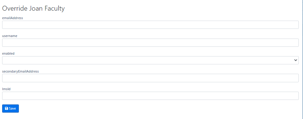 The Override Joan Faculty page showing fields for emailAddress, username, enabled dropdown, secondaryEmailAddress, and lmsId, along with a Save button.
