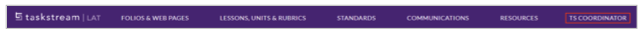 A navigation bar showing menu options for Taskstream LAT, including Folios & Web Pages, Lessons, Units & Rubrics, Standards, Communications, Resources, and a highlighted TS Coordinator tab.