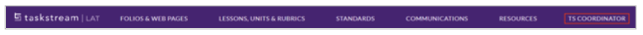 A navigation bar showing menu options for Taskstream LAT, including Folios & Web Pages, Lessons, Units & Rubrics, Standards, Communications, Resources, and a highlighted TS Coordinator tab.