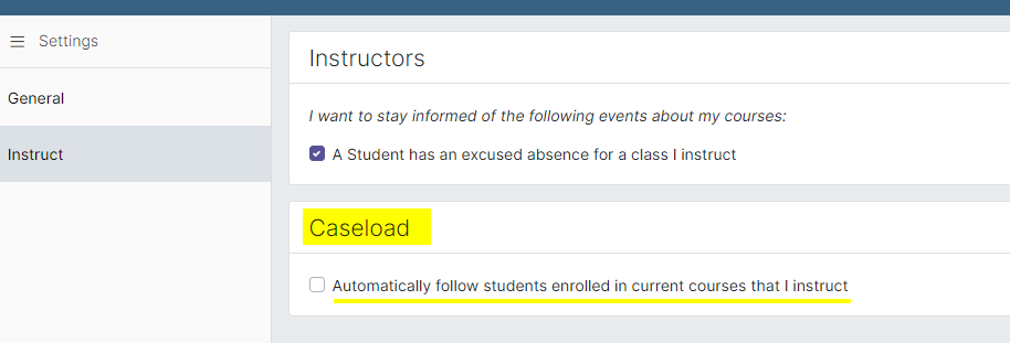 The 'Instructor settings page showing course notification and caseload preferences'. 'Instructors section with notification checkbox field for excused absence updates', and 'Caseload section highlighted with the Automatically follow students enrolled in current courses that I instruct checkbox field'.