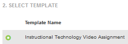 A template selection page showing the Template Name section with an option labeled Instructional Technology Video Assignment.
