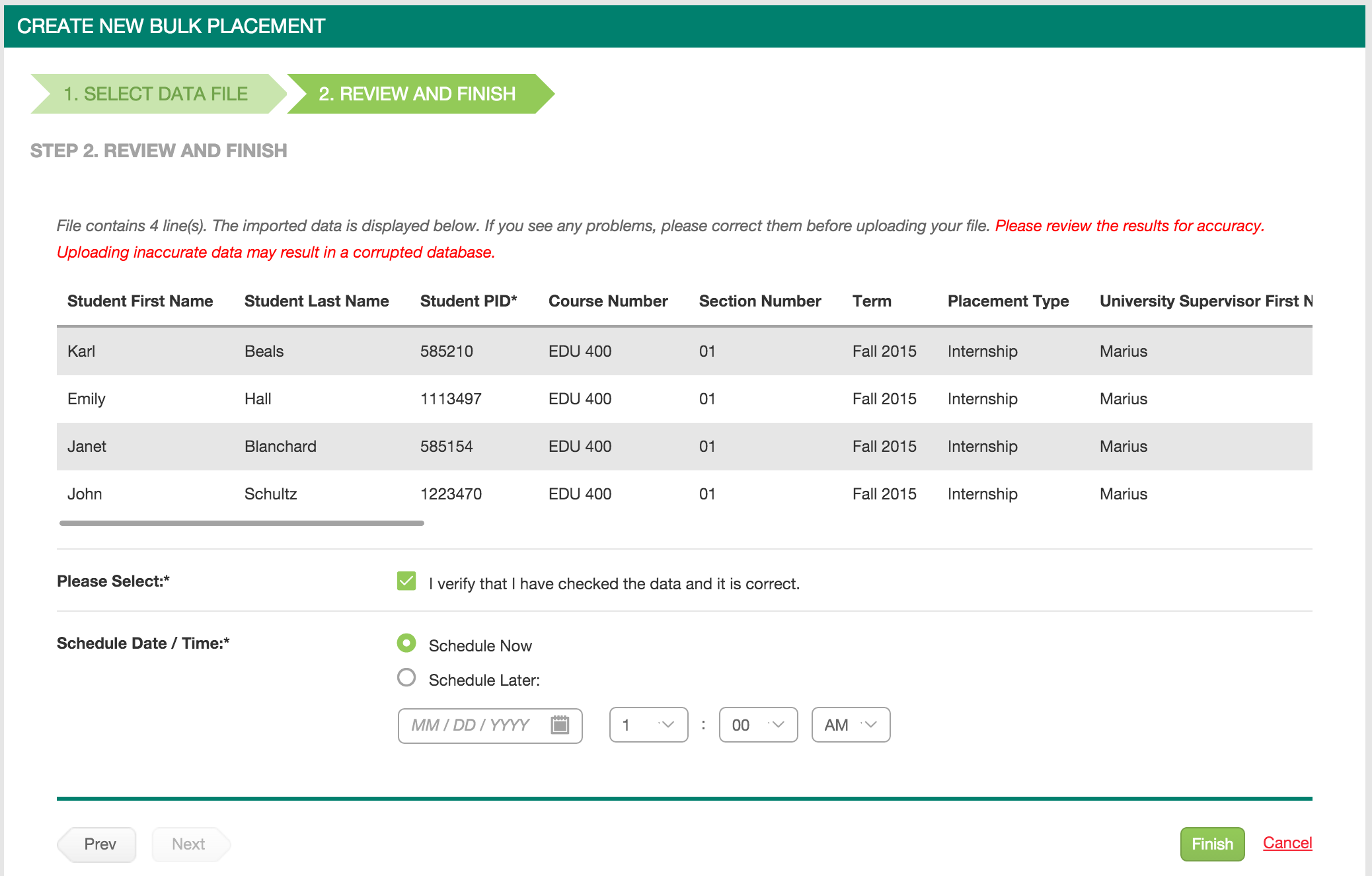 The Create New Bulk Placement page showing step indicator with Review and Finish step highlighted. Review and Finish section showing imported data table with columns: Student First Name, Student Last Name, Student PID, Course Number, Section Number, Term, Placement Type, and University Supervisor First Name. Below, checkbox for verifying data is correct, radio buttons for Schedule Now or Schedule Later, date and time fields, and Prev, Next, Finish, and Cancel buttons.