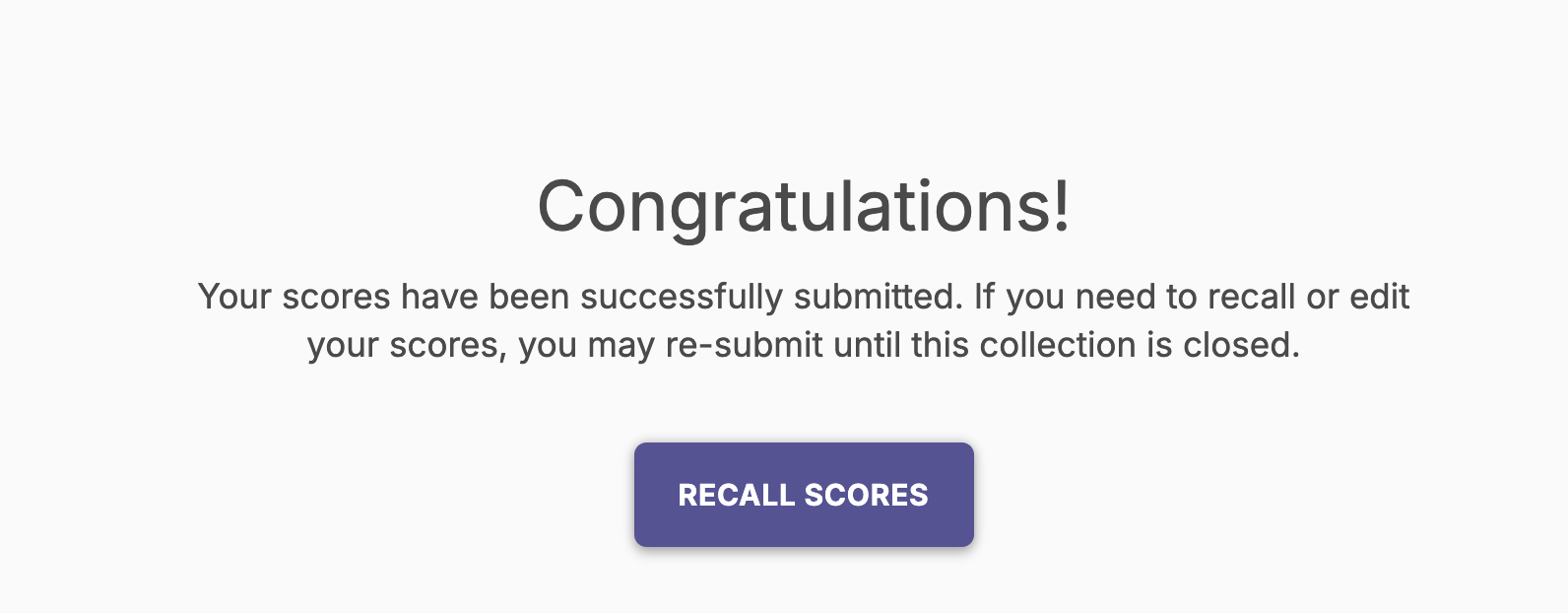 A confirmation message showing that scores have been successfully submitted, including an option to recall the scores if edits are needed before the collection is closed.