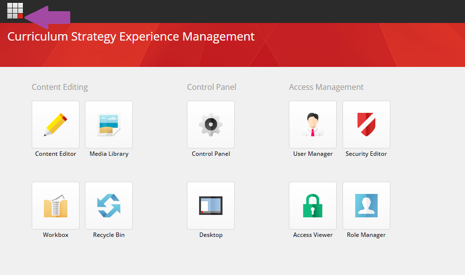 The Curriculum Strategy Experience Management dashboard showing the Content Editing section with icons for Content Editor, Media Library, Workbox, and Recycle Bin; the Control Panel section with Control Panel and Desktop icons; and the Access Management section with User Manager, Security Editor, Access Viewer, and Role Manager icons, with the top‑left grid menu icon highlighted.