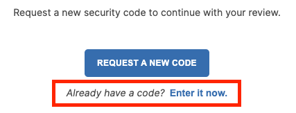 The code request section showing a Request a New Code button with a link below reading Already have a code? Enter it now. Link highlighted.