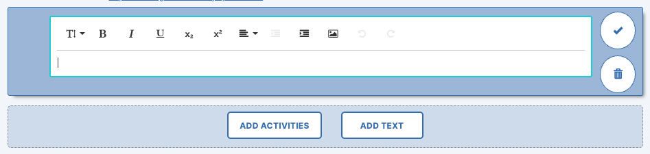 Add Text Section for subheadings, annotations, or a summary of your activities