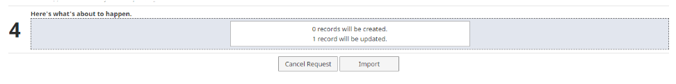 The Step 4 showing Here's what about to happen section stating 0 records will be created and 1 record will be updated, with Cancel Request and Import buttons displayed.