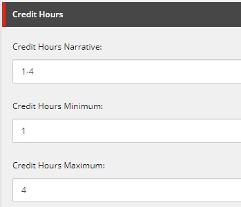 A Credit Hours section showing fields for entering credit hour details, including a Credit Hours Narrative displaying ‘1–4,’ a Credit Hours Minimum set to 1, and a Credit Hours Maximum set to 4.