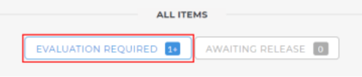 An items filter bar showing tabs for Evaluation Required and Awaiting Release, with the Evaluation Required tab highlighted and displaying a count of one item.
