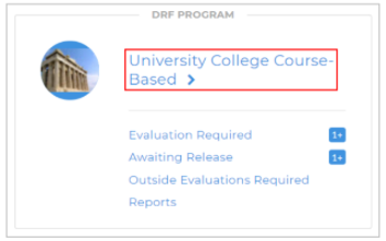A DRF Program panel showing the program name 'University College Course‑Based' highlighted along with options for Evaluation Required, Awaiting Release, Outside Evaluations Required, and Reports.