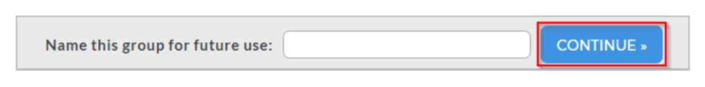 The section showing textbox labeled 'Name this group for future use' and a Continue button highlighted.