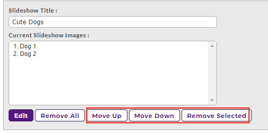 The Slideshow section showing Slideshow Title field with “Cute Dogs” entered and a list of current slideshow images labeled Dog 1 and Dog 2. Below, buttons appear for Edit, Remove All, Move Up, Move Down, and Remove Selected. Move Up, Move Down, and Remove Selected buttons are highlighted.