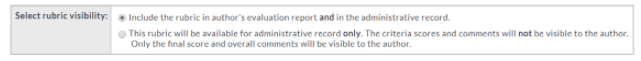 A rubric visibility section showing options to include the rubric in the author’s evaluation report and administrative record, or to make the rubric available only for administrative records, where criteria scores and comments are hidden from the author and only the final score and overall comments are visible.