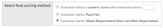 A scoring method selection section showing options for the final scoring method, including choosing for the evaluator to enter a numeric score with a maximum point value, to mark Pass/Fail, or to mark Meets Requirement/Does Not Meet Requirement, with the Meets Requirement/Does Not Meet Requirement option selected.