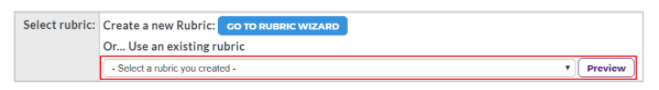 A rubric selection section showing options to create a new rubric using the Rubric Wizard or to use an existing rubric, with a highlighted dropdown list for selecting a rubric created by the user and an accompanying Preview button.
