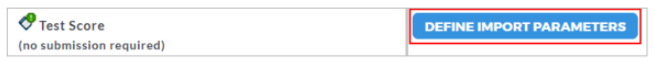 A Test Score item showing that no submission is required, along with a highlighted Define Import Parameters button.