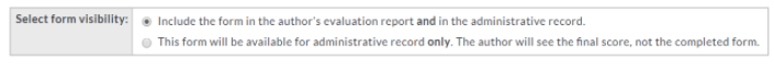 A form visibility section showing options for selecting how the form will appear, including choosing to include the form in the author’s evaluation report and administrative record, or making the form available only for administrative record where the author will see only the final score.