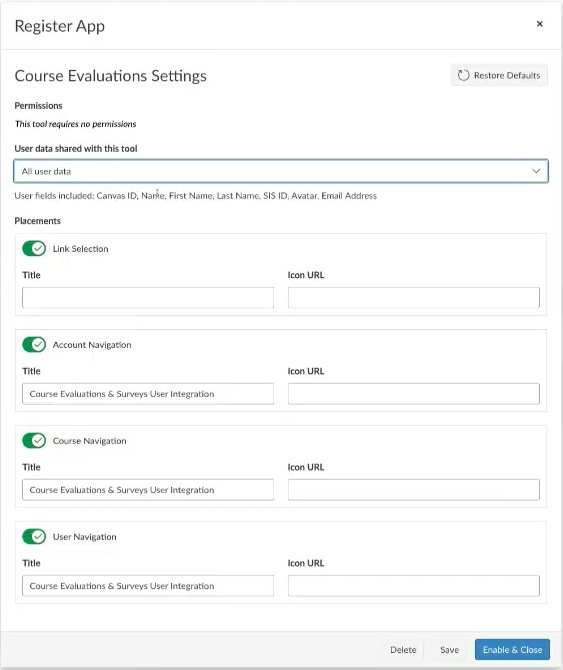 The Register App page showing Course Evaluations Settings with a permissions note, a dropdown for user data shared, and placement sections for Link Selection, Account Navigation, Course Navigation, and User Navigation, each showing title and icon URL fields, with Delete, Save, and Enable & Close buttons at the bottom.