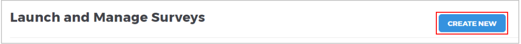 A Launch and Manage Surveys page showing the page title and a Create New button highlighted.