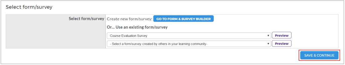 A Select Form/Survey page showing options to choose an existing form or create a new form, with dropdown menus for selecting surveys, Preview buttons beside each dropdown, a Go to Form & Survey Builder button at the top, and a Save & Continue button highlighted.