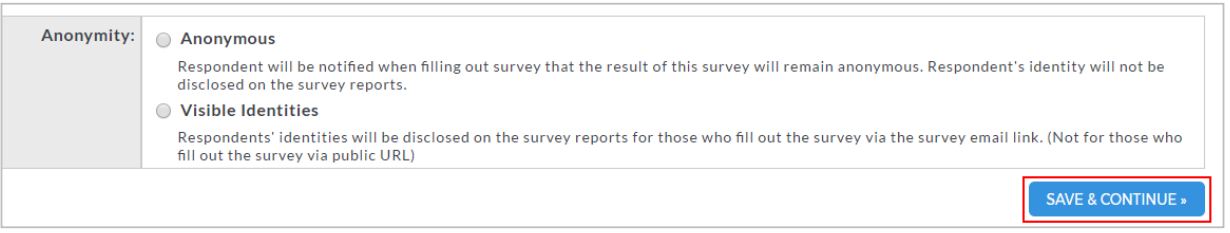 An Anonymity page showing two options for respondent identity settings: Anonymous, where identities will not be disclosed, and Visible Identities, where identities will appear on survey reports for email‑link respondents, with a Save & Continue button highlighted.