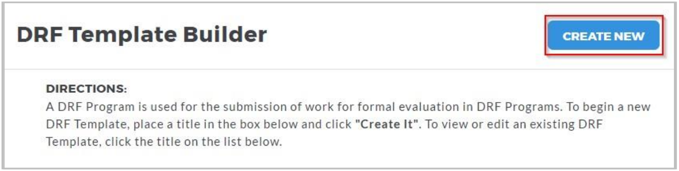 A DRF Template Builder page showing directions for creating a new DRF template, with a Create New option highlighted.