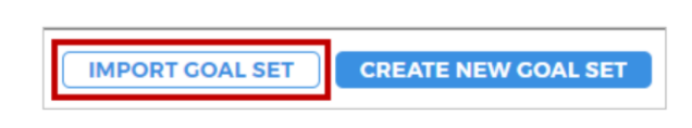 The buttons for Import Goal Set (highlighted) and Create New Goal Set.