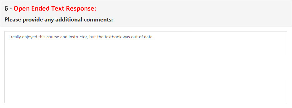 A section showing an open-ended text response question asking, 'Please provide any additional comments,' with a text box containing the response, 'I really enjoyed this course and instructor, but the textbook was out of date.'