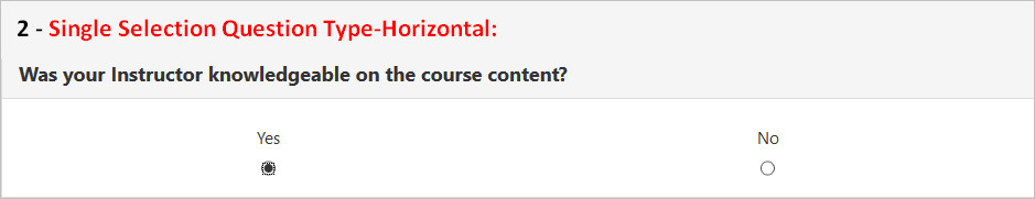 A section showing a horizontal single-selection question type asking, 'Was your instructor knowledgeable about the course content?' with Yes and No options, and the option Yes selected.
