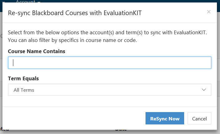 The Re‑sync Blackboard Courses with EvaluationKIT modal showing a text field for Course Name Contains and a dropdown for Term Equals set to All Terms. The modal displaying ReSync Now and Cancel buttons at the bottom.