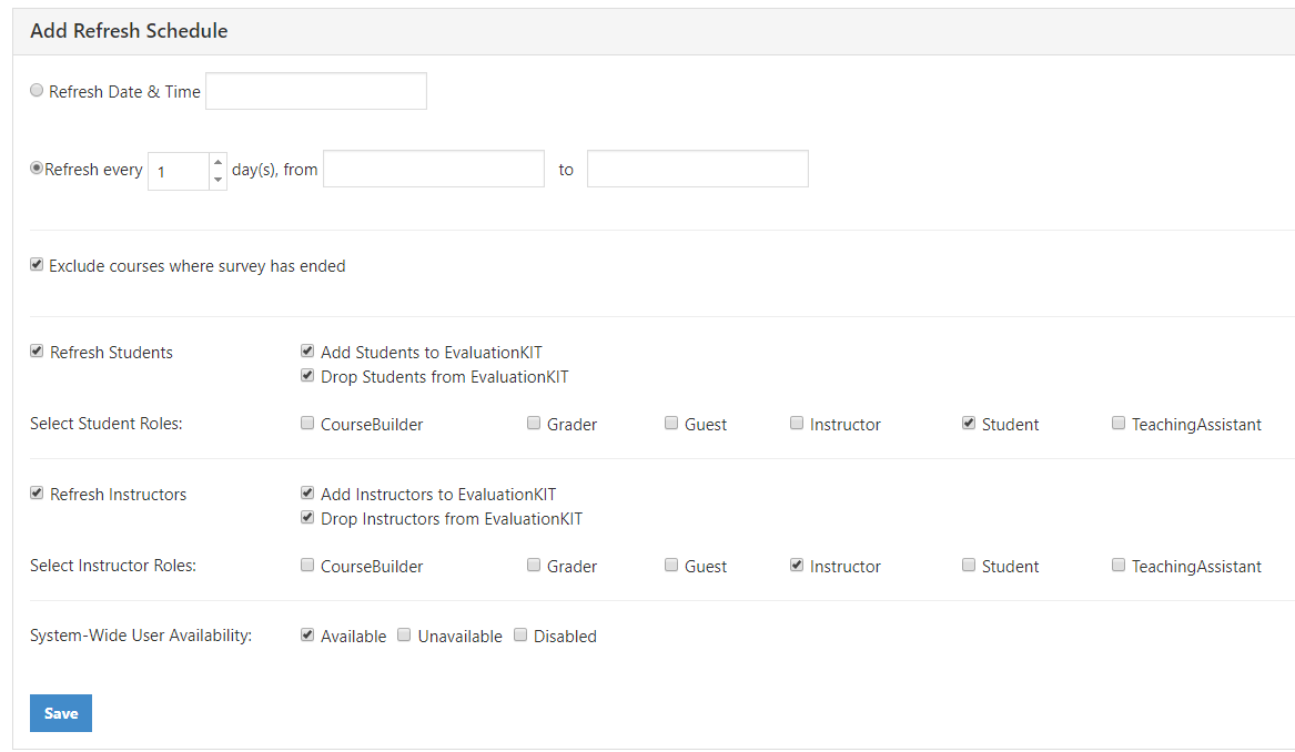 An Add Refresh Schedule page showing options to set a refresh date and time or to refresh every set number of days within a date range. The page shows a setting to exclude courses where the survey has ended, options to refresh students and instructors with selections for adding or dropping them from EvaluationKIT, role‑selection checkboxes for students and instructors, system‑wide user availability options, and a Save button.