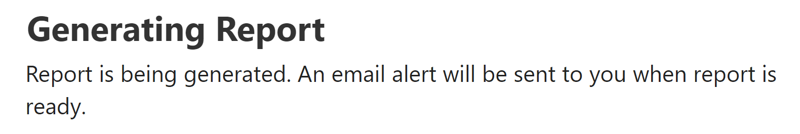 The status screen showing a message that the report is being generated and an email will be sent when it is ready.