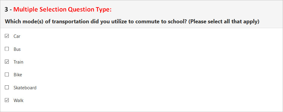 A section showing a multiple-selection question type asking, 'Which mode(s) of transportation did you utilize to commute to school? (Please select all that apply)' with the options Car, Bus, Train, Bike, Skateboard, and Walk, and the options Car, Train, and Walk are selected.