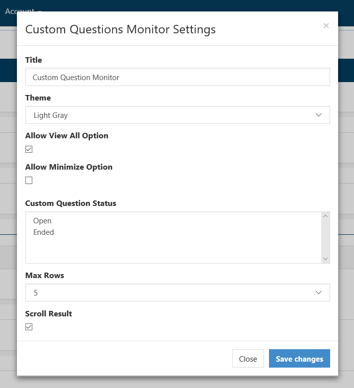 The Custom Questions Monitor Settings window showing fields for Title and Theme, options for allowing View All and Minimize, a Custom Question Status list, a Max Rows dropdown, and a Scroll Result checkbox. Buttons for Close and Save changes appear at the bottom.