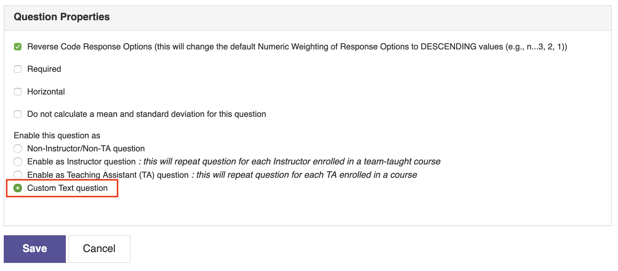 A Question Properties panel showing options for reverse coding response options, marking the question as required, using a horizontal layout, and excluding the question from mean and standard‑deviation calculations, along with settings to enable the question as non‑instructor, instructor, or teaching assistant items. The Custom Text question option is highlighted, and Save and Cancel buttons.