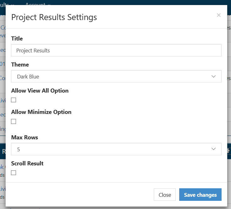 The Project Results Settings window showing fields for Title and Theme, options to allow View All and Minimize, a Max Rows field, a Scroll Result checkbox, and Close and Save changes buttons.