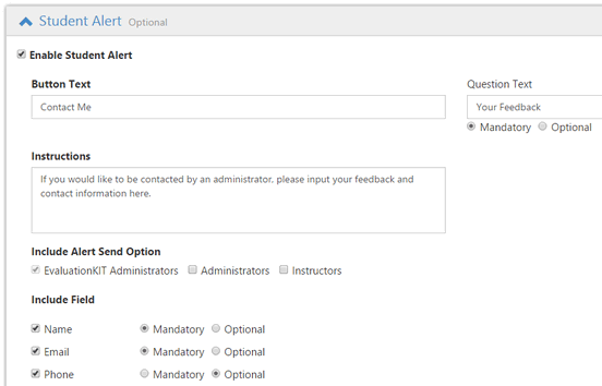 The Student Alert settings panel showing Enable Student Alert selected, Button Text and Instructions fields, Question Text set to Your Feedback with Mandatory and Optional options, Include Alert Send Option checkboxes for EvaluationKIT Administrators, Administrators, and Instructors, and Include Field options for Name, Email, and Phone with Mandatory and Optional selectors.