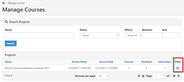 The Manage Courses page showing a Search Projects section with fields for Name, Status, Where, Between, and And, showing a Search button. The Projects section showing a results table listing one project with columns for Name, Access Starts, Access Ends, Courses, Students, Instructors, and View. The View column shows a magnifying glass View button for the listed project.