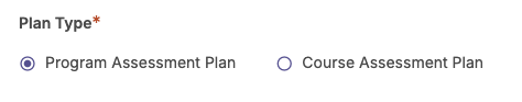 The 'Plan Type' showing options like 'Program Assessment Plan' and 'Course Assessment Plan.' The 'Program Assessment Plan' option selected.