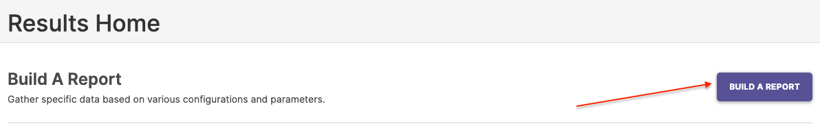 screenshot showing the Build A Report button on the Results Home Page